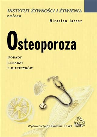 Osteoporoza Porady lekarzy i dietetyków Jarosz Mirosław