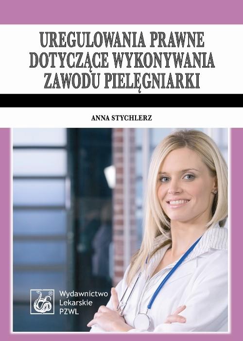 Uregulowania prawne dotyczące wykonywania zawodu pielęgniarki  Stychlerz Anna-27035