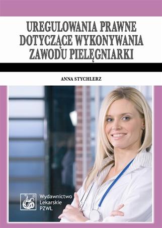 Uregulowania prawne dotyczące wykonywania zawodu pielęgniarki  Stychlerz Anna