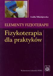 Elementy fizjoterapii Fizykoterapia dla praktyków  Mikołajewska Emilia-28873
