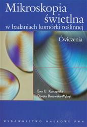 Mikroskopia świetlna w badaniach komórki roślinnej Ćwiczenia  Kurczyńska Ewa U., Borkowska-Wykręt Dorota-14648