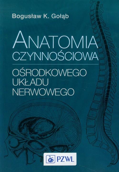 Anatomia czynnościowa ośrodkowego układu nerwowego  Gołąb Bogusław K.-59994