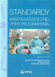 Standardy anestezjologicznej opieki pielęgniarskiej  Baranowska Anna, Baranowska Katarzyna, Bielak Anna-69946