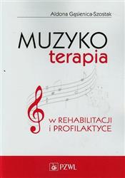 Muzykoterapia w rehabilitacji i profilaktyce  Gąsienica-Szostak Aldona