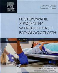Postępowanie z pacjentem w procedurach radiologicznych  Ehrlich Ruth Ann, Coakes Dawn M.-77670