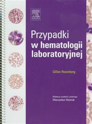Przypadki w hematologii laboratoryjnej  Rozenberg Gillian-77986