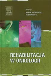 Rehabilitacja w onkologii  Woźniewski Marek, Kornafel Jan-77993