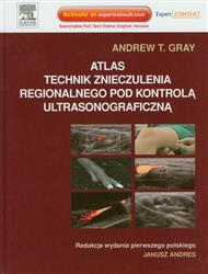 Atlas technik znieczulenia regionalnego pod kontrolą ultrasonograficzną  Gray Andrew T.-78057