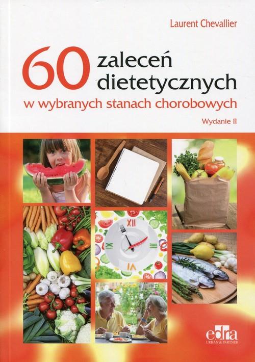60 zaleceń dietetycznych w wybranych stanach chorobowych  Chevallier Laurent-94497