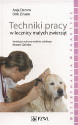 Techniki pracy w lecznicy małych zwierząt  Damm Anja,  Zinsen Dirk-109525