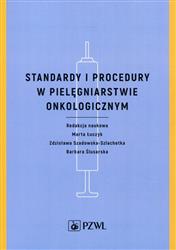Standardy i procedury w pielęgniarstwie onkologicznym  Łuczyk Marta, Szadowska-Szlachetka Zdzisława, Ślusarska Barbara-134103