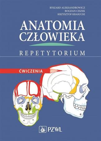Anatomia człowieka Repetytorium Ćwiczenia  Aleksandrowicz Ryszard, Ciszek Bodan, Krasucki Krzysztof