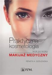 Praktyczna kosmetologia krok po kroku  Godlewska Renata A.-166595