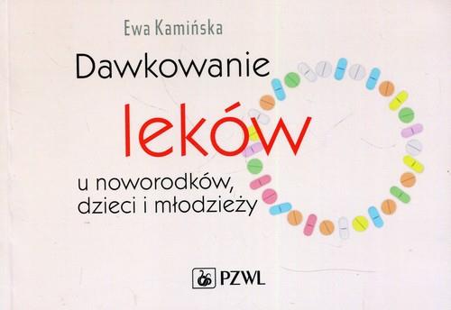Dawkowanie leków u noworodków dzieci i młodzieży  Kamińska Ewa-173800