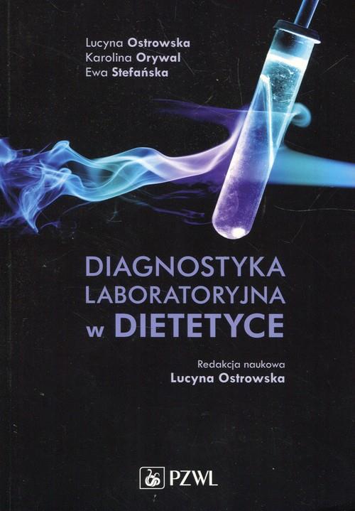 Diagnostyka laboratoryjna w dietetyce  Ostrowska Lucyna, Orywal Karolina, Stefańska Ewa-187242