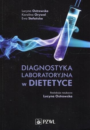 Diagnostyka laboratoryjna w dietetyce  Ostrowska Lucyna, Orywal Karolina, Stefańska Ewa