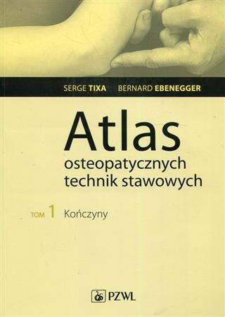 Atlas osteopatycznych technik stawowych Tom 1 Kończyny  Tixa Serge, Ebenegger Bernard