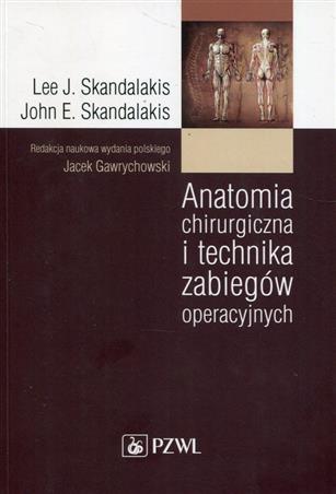 Anatomia chirurgiczna i technika zabiegów oper  Skandalakis Lee J., Skandalakis John E.