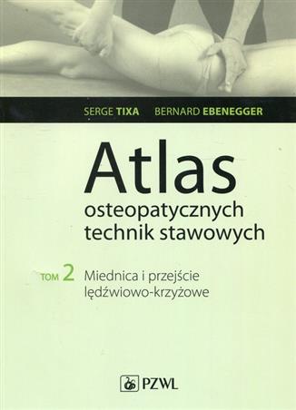 Atlas osteopatycznych technik stawowych Tom 2  Tixa Serge, Ebenegger Bernard
