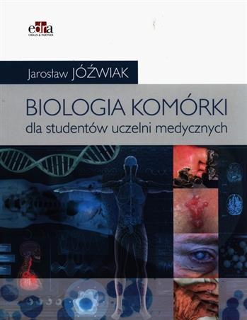 Biologia komórki Podręcznik dla studentów uczelni medycznych Jóźwiak Jarosław