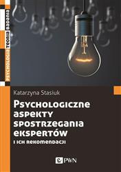 Psychologiczne aspekty postrzegania ekspertów i ich rekomendacji Stasiuk