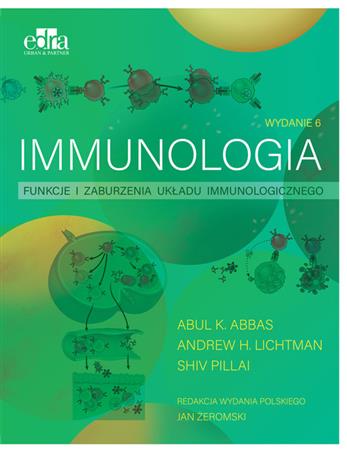 Immunologia. Funkcje i zaburzenia układu immunologicznego Abbas A.K., Lichtman A.H., Pillai S.