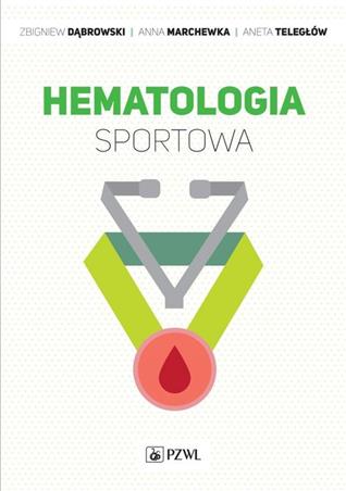 Hematologia Sportowa Dąbrowski Zbigniew, Marchewka Anna, Teległów Aneta