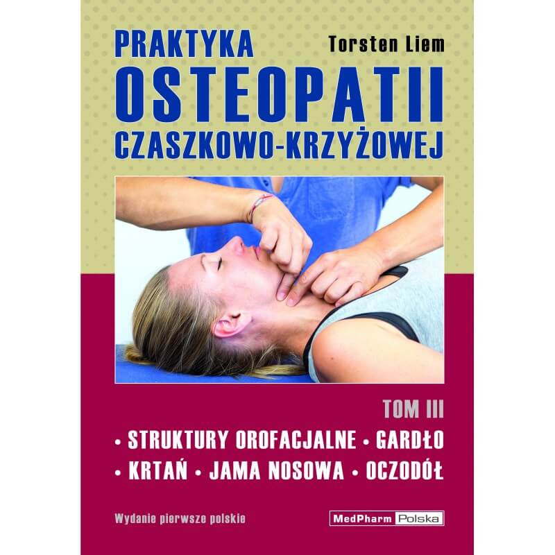 Praktyka Osteopatii Czaszkowo-Krzyżowej Tom 3 Torsten Liem Książka