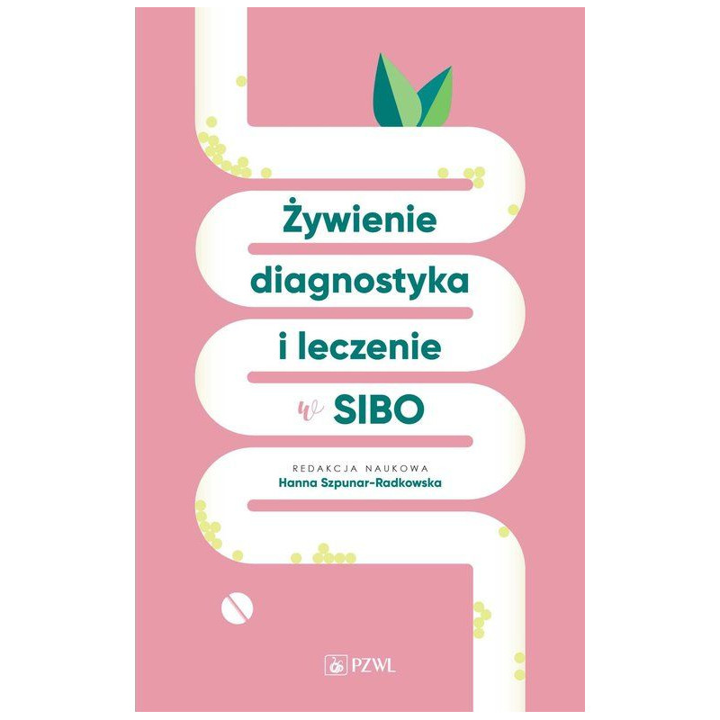 Żywienie, Diagnostyka i Leczenie SIBO Hanna Szpunar-Radkowska Podręcznik