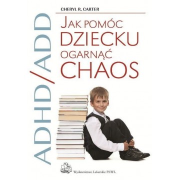 ADHD/ADD Jak Pomóc Dziecku...
