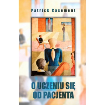 O Uczeniu Się Od Pacjenta Patrick Casement