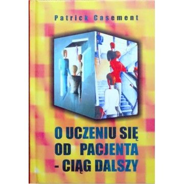 O Uczeniu Się Od Pacjenta Ciąg Dalszy Patrick Casement