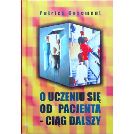 O Uczeniu Się Od Pacjenta Ciąg Dalszy Patrick Casement