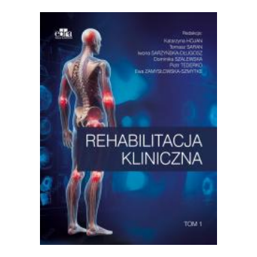 Rehabilitacja kliniczna Tom 1 D.Szalewska, E. Zamysłowska-Szmytke, K.