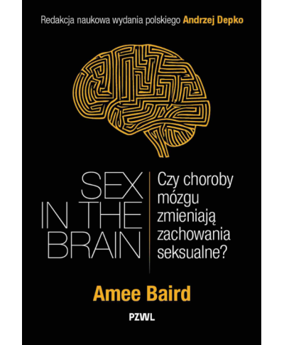 Sex In The Brain Czy Choroby Mózgu Zmieniają Zachowania Seksualne