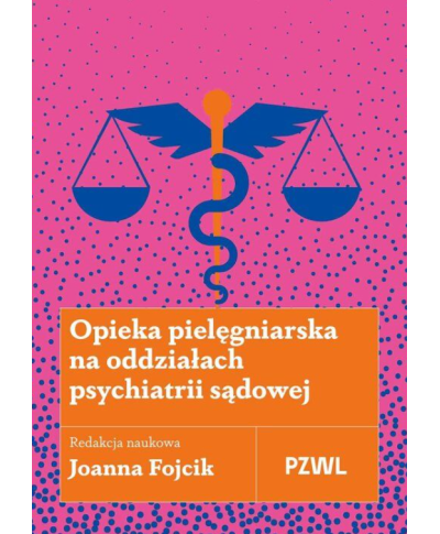 Opieka Pielęgniarska Na Oddziałach Psychiatrii Sądowej Joanna Fojcik