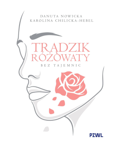 Trądzik Różowaty Bez Tajemnic Danuta Nowicka, Karolina Chilicka-Hebel