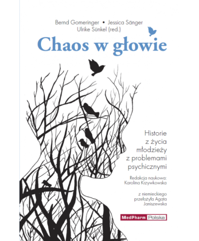 Chaos w Głowie Historie z Życia Młodzieży z Problemami Psychicznymi